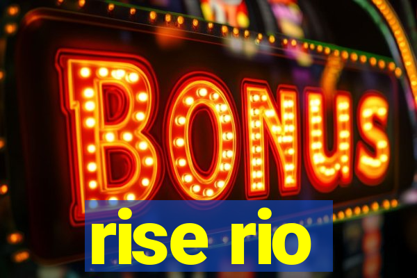 rise rio